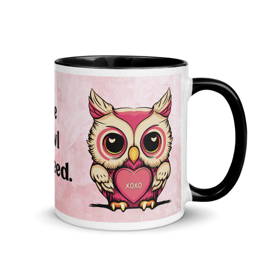 Valentine's Day Coffee Mug with Color Inside - Love is Owl You Need Coffee Cup Cute Funny Design - Owl with Quote 11 oz. Drinkware - Be Mine Hearts XOXO Gift for Her