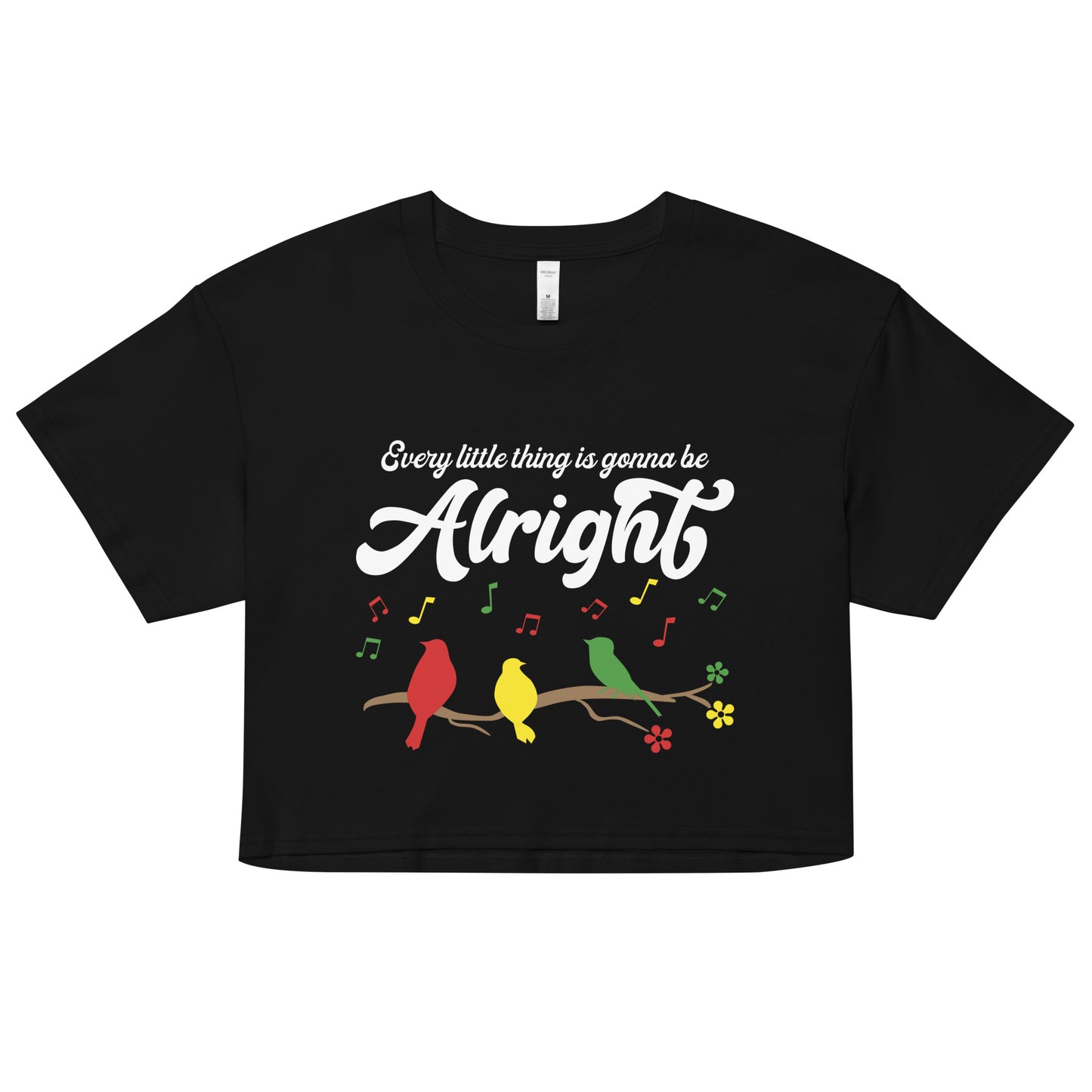 Women's Crop Top - Every Little Thing Is Gonna Be Alright - Ladies Cropped T-Shirt - Three Birds Singing Design Cropped Tee