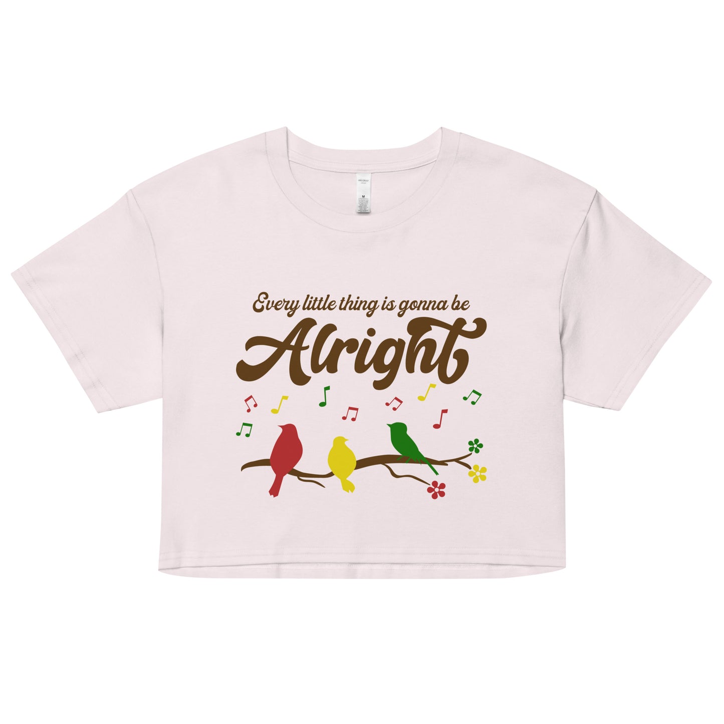 Women's Crop Top - Every Little Thing Is Gonna Be Alright - Ladies Cropped T-Shirt - Three Birds Singing Design Cropped Tee