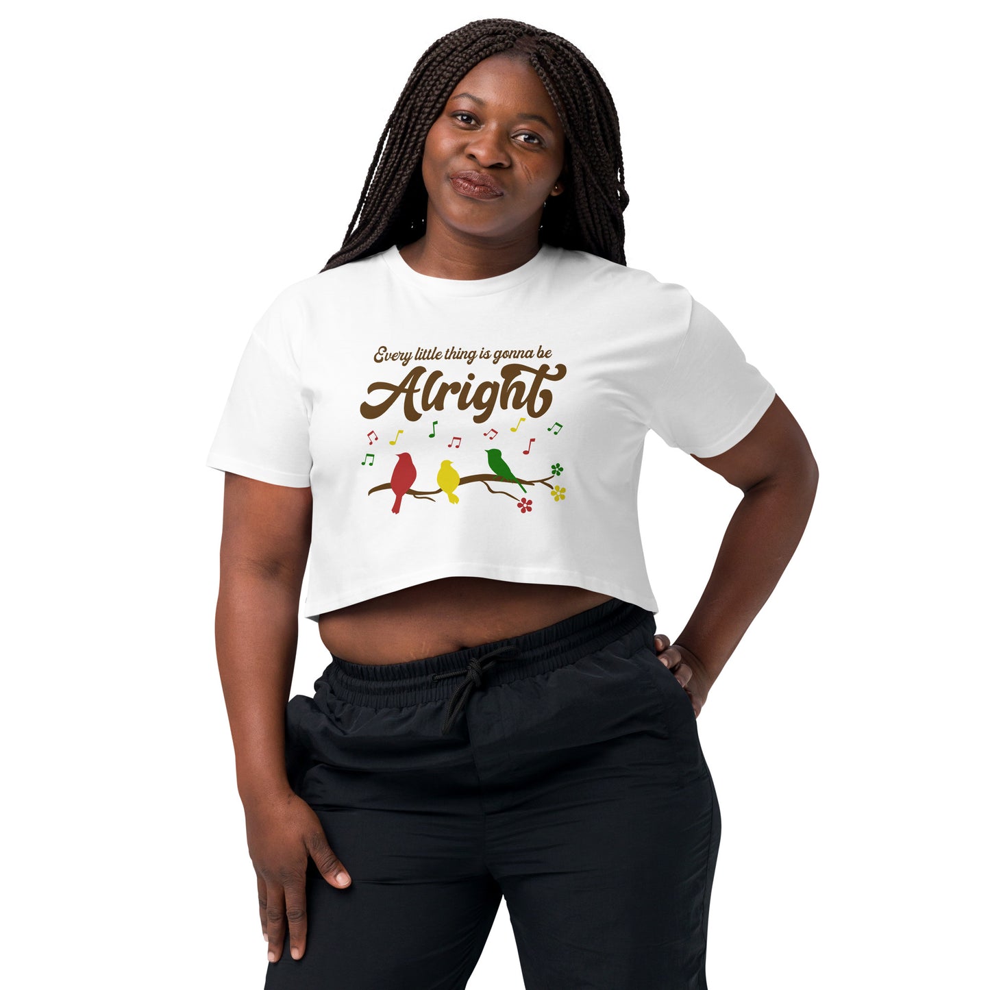 Women's Crop Top - Every Little Thing Is Gonna Be Alright - Ladies Cropped T-Shirt - Three Birds Singing Design Cropped Tee