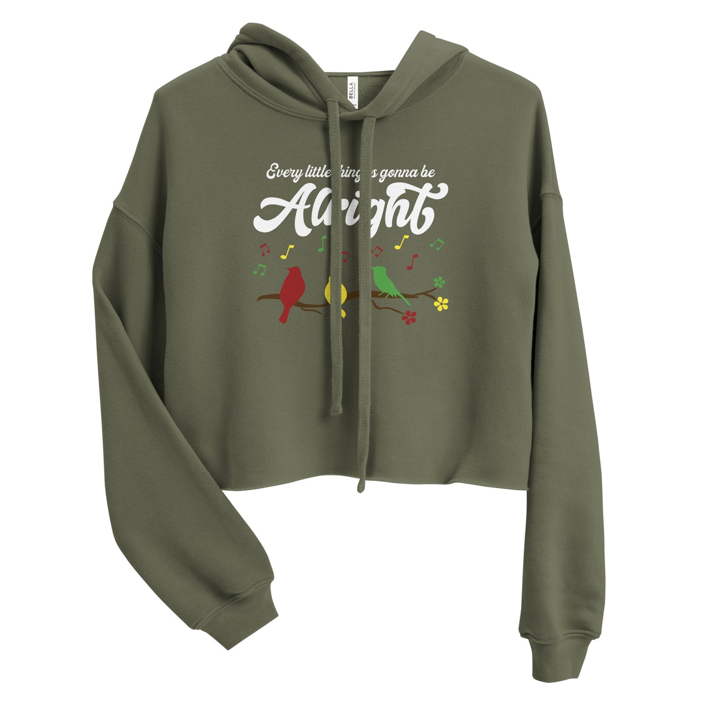 Women's Crop Hoodie - Every Little Thing Is Gonna Be Alright - 4 Colors Available - Three Birds Singing Design - Ladies Cropped Hooded Sweatshirt