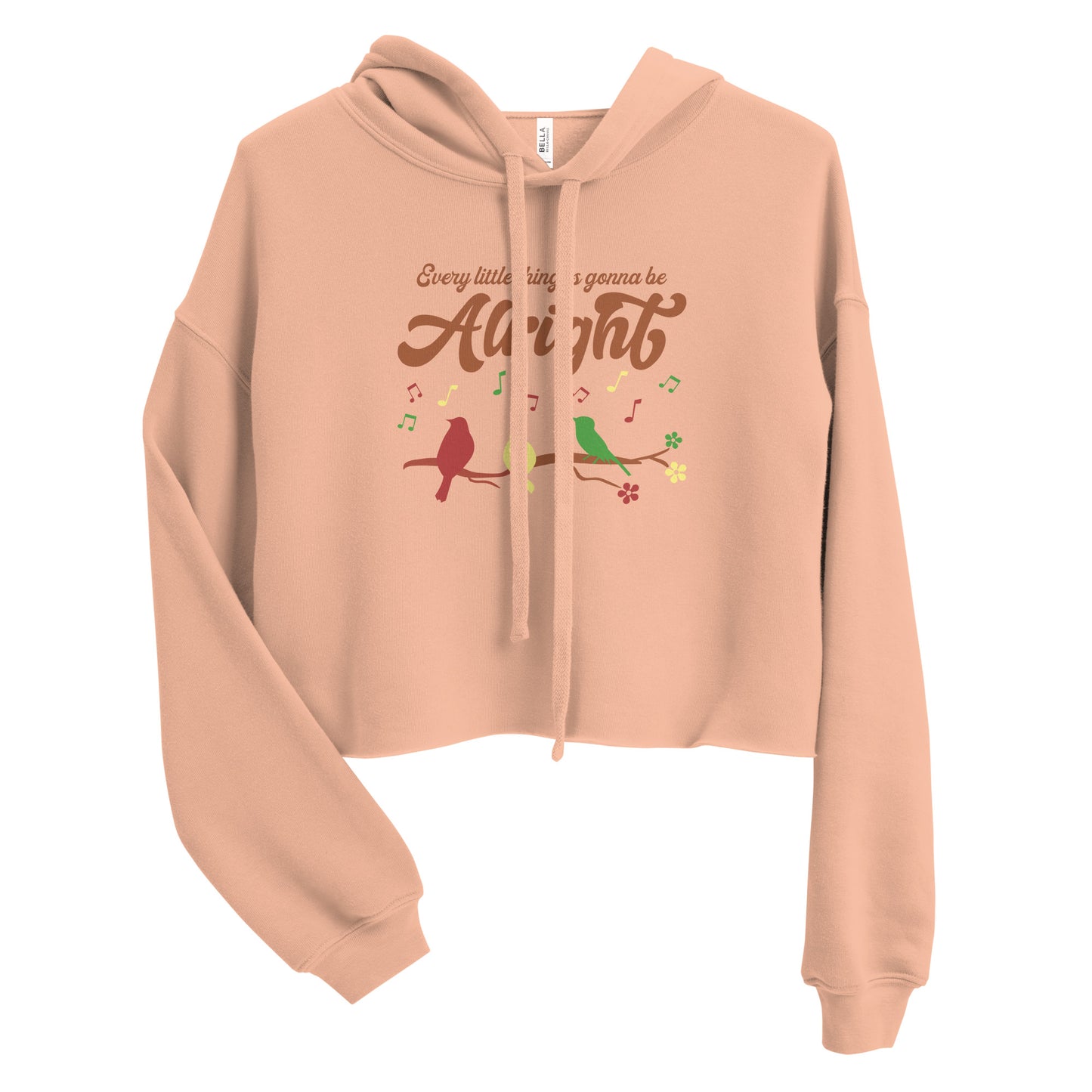 Women's Crop Hoodie - Every Little Thing Is Gonna Be Alright - 4 Colors Available - Three Birds Singing Design - Ladies Cropped Hooded Sweatshirt