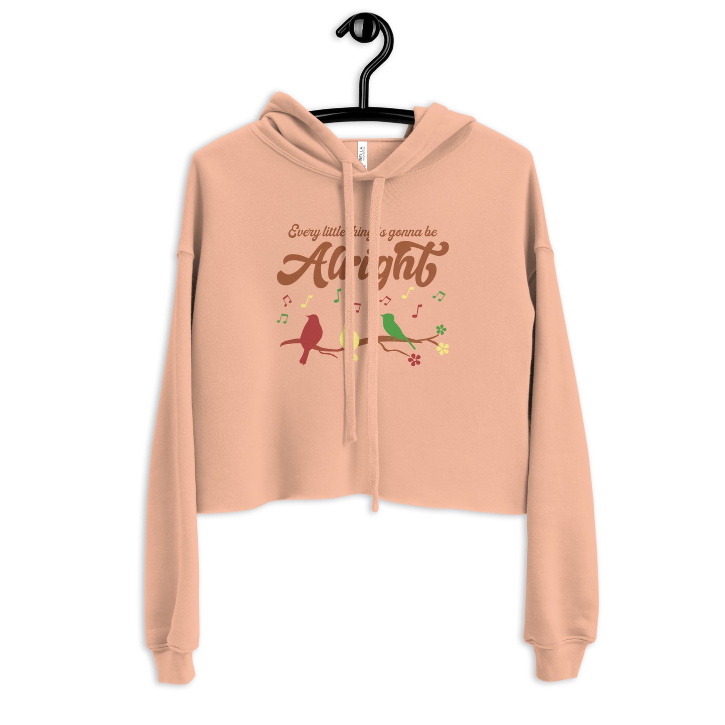 Women's Crop Hoodie - Every Little Thing Is Gonna Be Alright - 4 Colors Available - Three Birds Singing Design - Ladies Cropped Hooded Sweatshirt