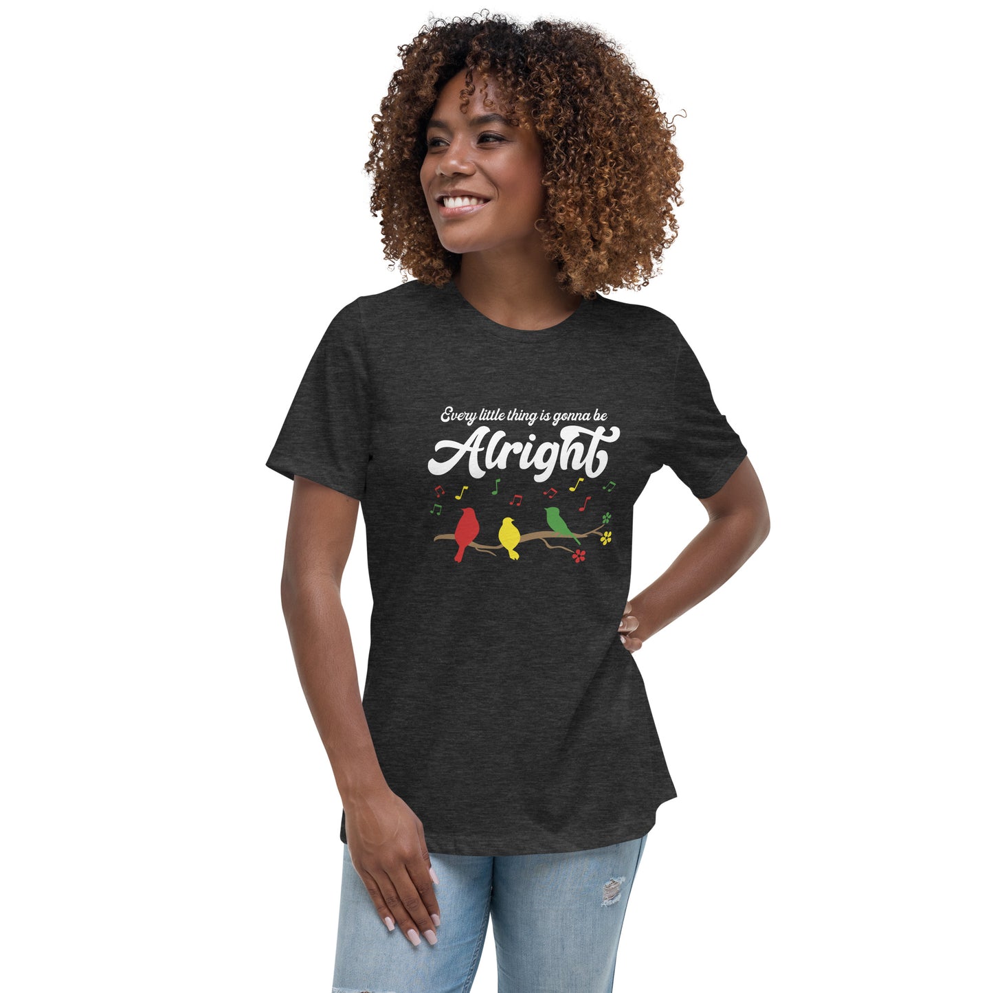 Women's Relaxed T-Shirt - Every Little Thing Is Gonna Be Alright - Ladies Short Sleeve Graphic Tee Design - Three Birds Singing From a Tree With Music Notes